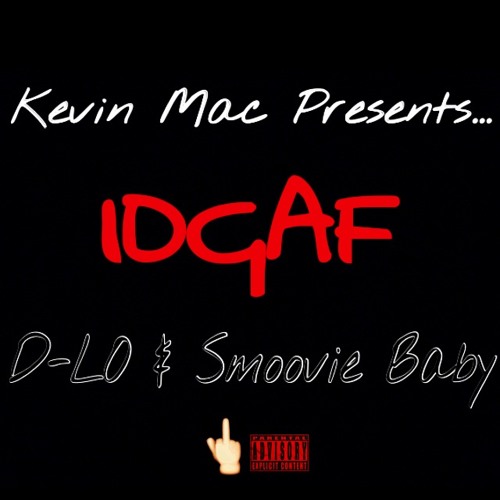 Kevin Mac Preents: "IDGAF" - D-Lo & T. Carriér aka Smoovie Baby