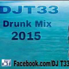 DJ T33 Drunk Mix 2015