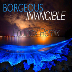 Borgeous - Invincible(Equinox Remix)