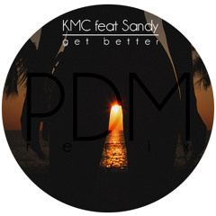 KMC feat. Sandy - Get Better (Paul Damixie Remix)- Free Download