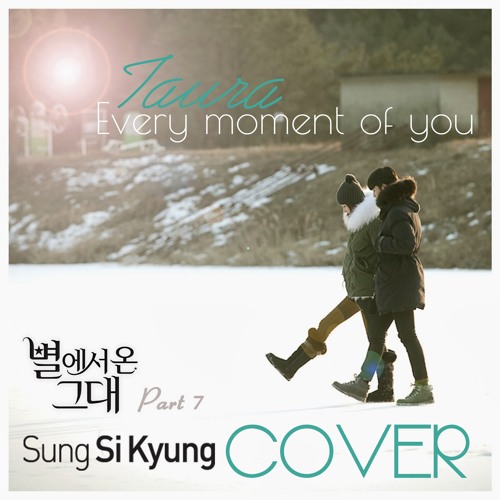 (You Who Came From The Stars OST)Every moment of you - sung si kyung COVER by 타 우라