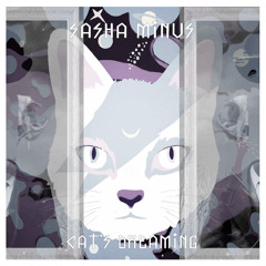 Sasha Minus - Cat's Dreaming