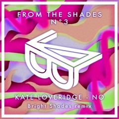 Kate Loveridge - No (Bright Shades Remix)