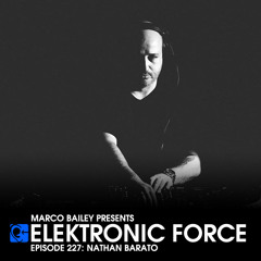 Elektronic Force Podcast 227 with Nathan Barato