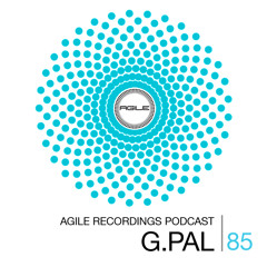 Agile Recordings Podcast 085 with G.Pal