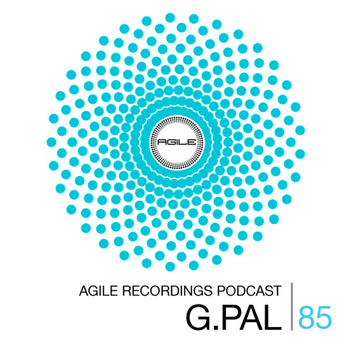 Agile Recordings Podcast 085 with G.Pal