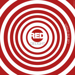 RED DELIGHT - let the dream