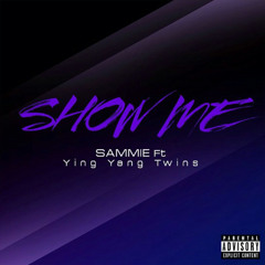 Sammie ft. Ying Yang Twins-Show Me (clean)