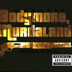 Genuene - BodyMore, Murdaland (Produced By DA)