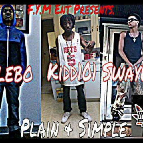 CleboxKidd101xSwaylo- Plain & Simple (Prod. By FYM Ent.)