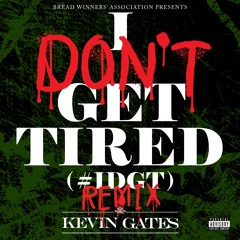 I Don't Get Tired (#IDGT) (Remix)