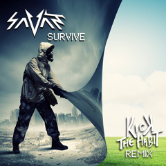 Savant - Survive (Kick The Habit Official Remix)