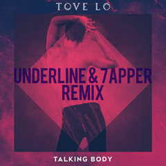 Tove Lo - Talking Body (Underline & 7APPER Remix)