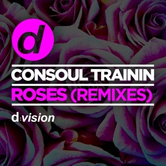 Consoul Trainin - Roses (Liva K Remix) [OUT NOW]