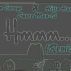 Hmmm-Slim Savage,Hitta Hancho,Migo Tha Hitta