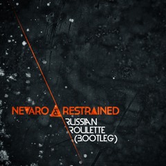 Nevaro & Restrained - Russian Roulette (FREE DOWNLOAD)