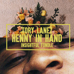 Henny In Hand- Tory Lanez (Insightful Fondle)