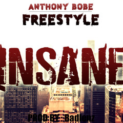 Anthony Bobe - Insane Freestyle (Prod. By Badlenz)