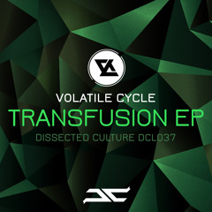 Transfusion - Volatile Cycle [ Transfusion Ep ] OUT June 6th 2015