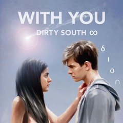 Dirty South (ft. FMLYBND) - With You (eedion Remix)[BUY = FREE DL]