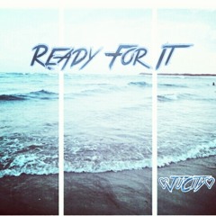 Ready For It
