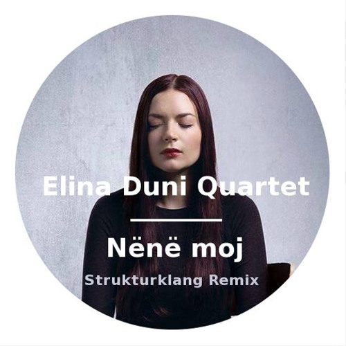 Elina Duni Quartet - Nënë Moj, Live@Cully Jazz (Strukturklang Remix)