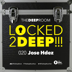 LOCKED2DEEP!!! 020 - Jose Hdez