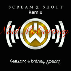 Will.i.am & Britney Spears — Scream & Shout(Noel McCartney Remix)