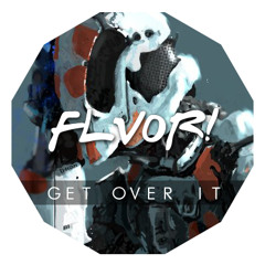 FLVOR! - Get Over It