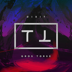 Dixit ∦ Gros Torse [TMPL Exclusive]