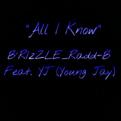 All I Know - Radd B Feat YJ