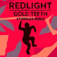 Redlight - Gold Teeth (Stoddlez Remix)