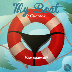 Boats And Bitches - My Boat Ft. Cubrook (Original Mix)