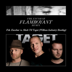 Frk. Escobar Vs. Skub Til Taget (Willum Industry Bootleg)