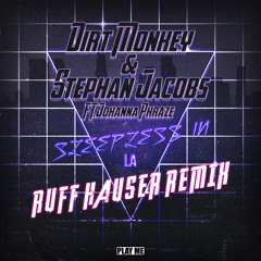 Dirt Monkey & Stephan Jacobs - Sleepless in LA ft. Johanna Phraze (Ruff Hauser Remix)