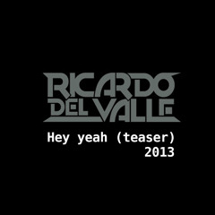 Ricardo Del Valle - Hey Yeah