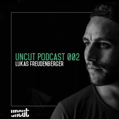 UNCUT PODCAST 002 | Lukas Freudenberger