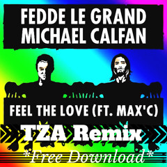 Fedde Le Grand & Michael Calfan - Feel The Love (TZA Remix)