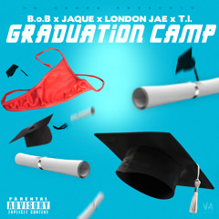 London Jae - Graduation Camp - Ft. B.o.B x Jaque Beatz x T.I.