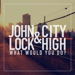 City High - What Would You Do?  - John Lock Remix