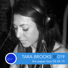 019 TARA BROOKS ::: the paper box (Live Set 04.04.15)