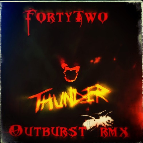The Prodigy - Thunder (FortyTwo Outburst Bootleg)[FREE DOWNLOAD]