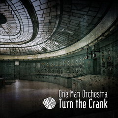 One Man Orchestra - Turn the Crank (Original Mix)