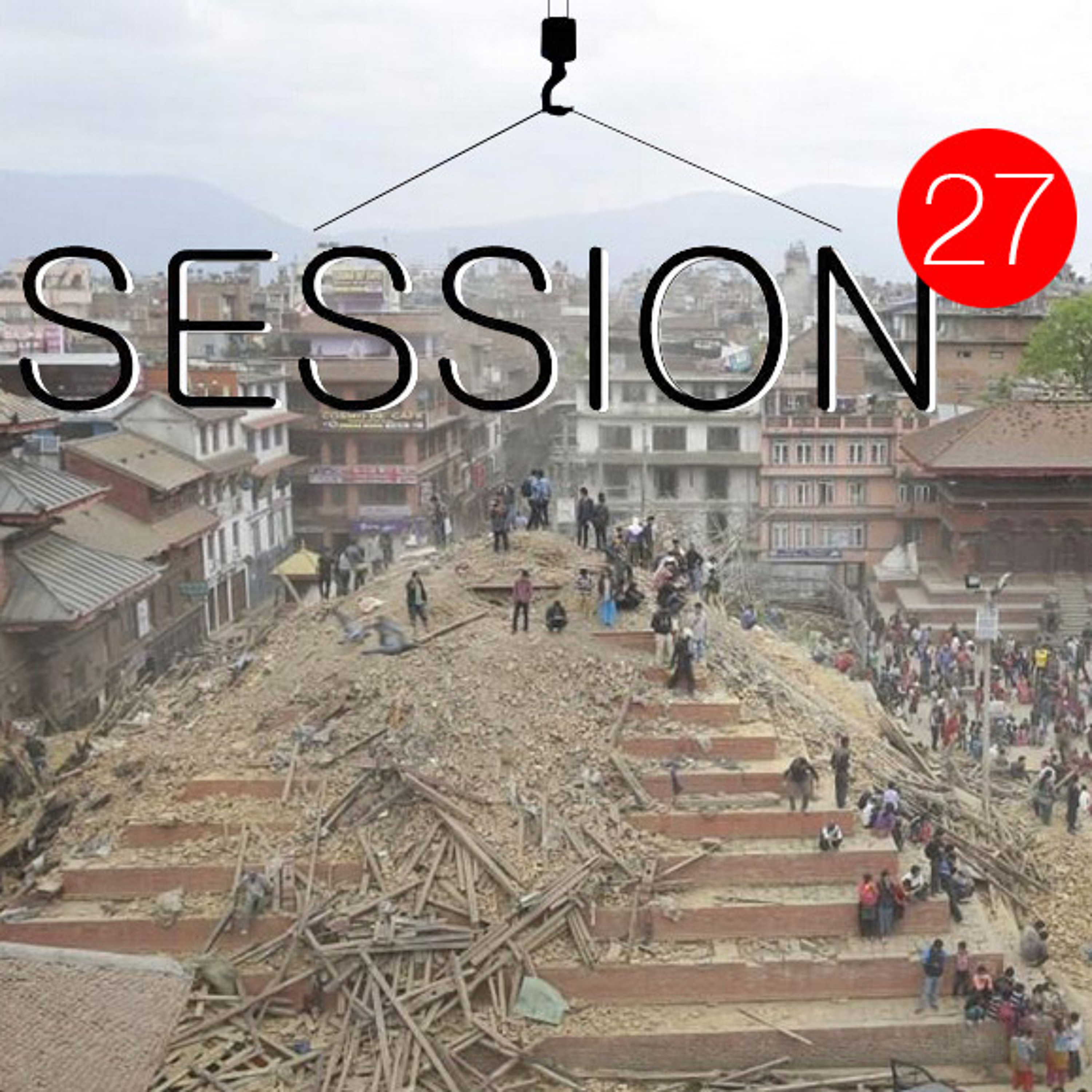 Session 27: "The trauma of rebuilding": After Kathmandu's earthquake, what can architects do?