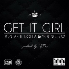 Dontae Feat. Dolla & Young Sixx - Get It Girl (Dirty) (Produced By TyRo)