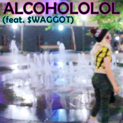 ALCOHOLOLOL (feat. $WAGGOT)