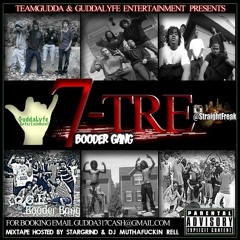 7 - Tre - Booder Bang + Smitty G + J - Sticks + Lil Dirty + Gudda Cash + Thrax