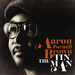 I Believe In You - The Tin Man By Aaron Parnell Brown