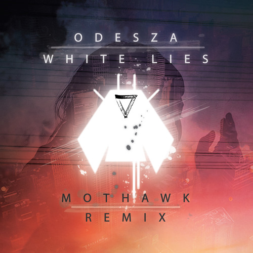 ODESZA - White Lies (MOTHAWK Remix)