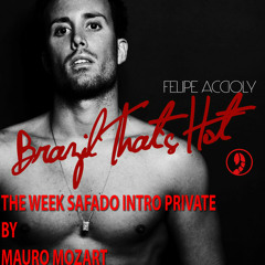 FELIPE ACCIOLY AND MAURO MOZART - BRAZIL THAT'S HOT (THE WEEK SAFADO INTRO PRIVATE)